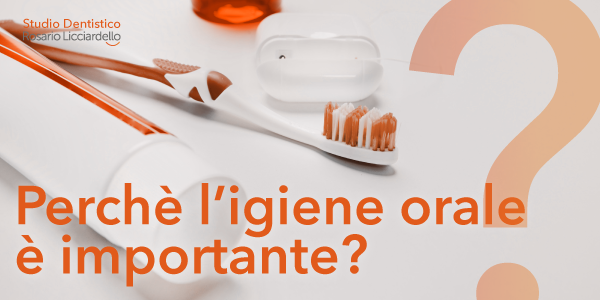Perché l’igiene orale è importante?
